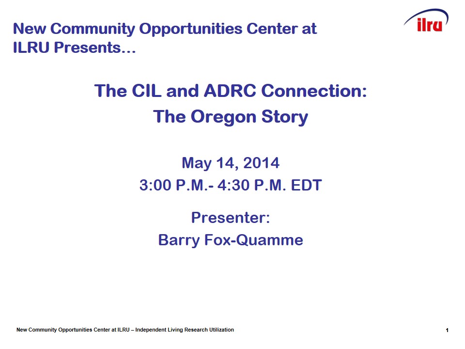 The CIL and ADRC Connection: The Oregon Story: May 14, 2014